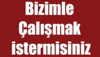 Bizimle Çalışmak İstermisiniz