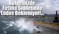Bölgemizde Fırtına Şiddetinde Lodos Bekleniyor!...