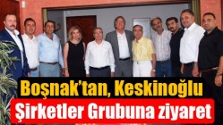 Boşnak’tan, Keskinoğlu Şirketler Grubuna ziyaret