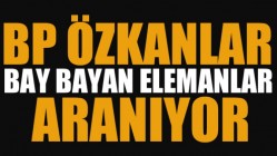 BP Özkanlar Bay Bayan Eleman Arıyor