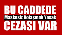 Bu Caddede Maskesiz Dolaşmak Yasak Cezası Var