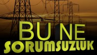 Bu Ne Sorumsuzluk TEDAŞ