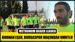 Burhan Eşer, Bursaspor Maçından Umutlu