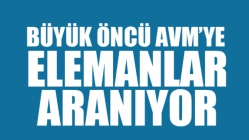 Büyük Öncü AVM'ye Elemanlar Aranıyor