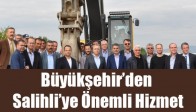 Büyükşehir’den Salihli’ye Önemli Hizmet