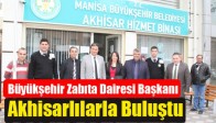 Büyükşehir Zabıta Akhisarlılarla Buluştu