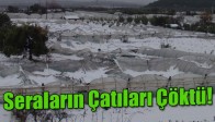 Çamönü’nde Kar Altında Kalan Seraların Çatıları Çöktü!