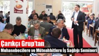 Çarıkçı Grup’tan Muhasebecilere ve Müteahhitlere İş Sağlığı Semineri