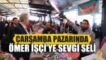 Çarşamba Pazarında Ömer İşçi’ye Sevgi Seli