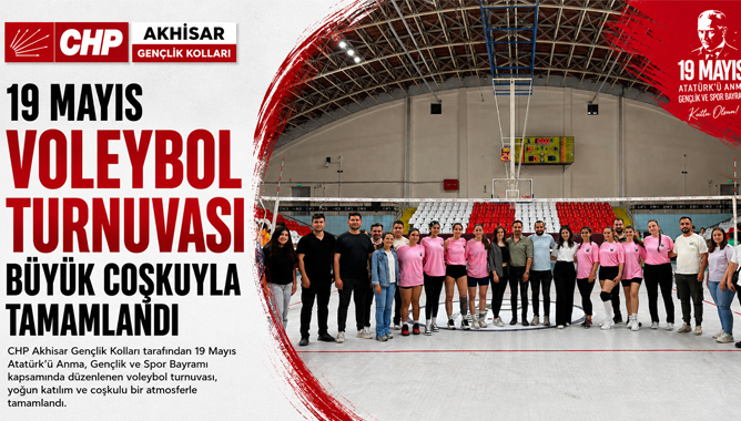 CHP Akhisar Gençlik Kolları’nın 19 Mayıs Voleybol Turnuvası Büyük Coşkuyla Tamamlandı