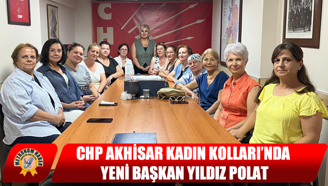 CHP Akhisar Kadın Kolları’nda Yeni Başkan Yıldız Polat