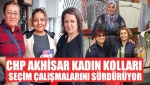 CHP Akhisar Kadın Kolları,Seçim Çalışmalarını Sürdürüyor
