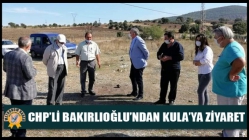CHP’li Bakırlıoğlu’ndan Kula’ya Ziyaret