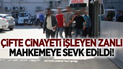 Çifte Cinayeti İşleyen Zanlı Mahkemeye Sevk Edildi