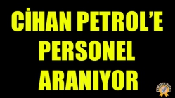 CİHAN PETROL’E PERSONEL ARANIYOR