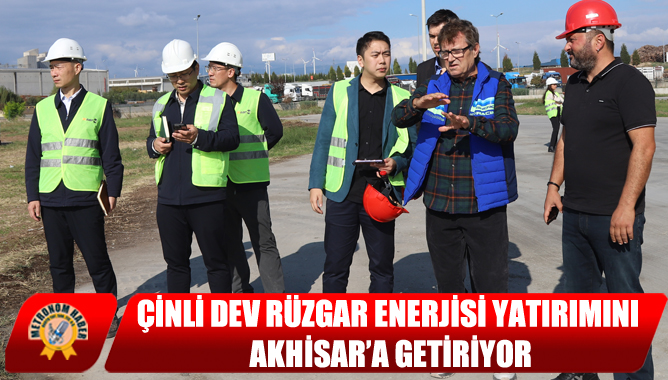 Çinli Dev Rüzgar Enerjisi Yatırımını Akhisar’a Getiriyor