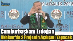 Cumhurbaşkanı Erdoğan, Akhisar'da 2 projenin açılışını yapacak