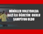 Cumhuriyet Haftası minikler voleybol turnuvasında Gazi şampiyon oldu!