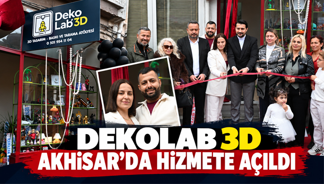 DEKOLAB 3D Akhisar’da Hizmete Açıldı