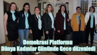 Demokrasi Platformu Dünya Kadınlar Gününde Gece düzenledi