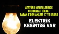 Dikkat Atatürk Mahallesinde 9 Saat Elektrik Kesintisi Olacak! İşte O Tarih!