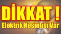 Dikkat Elektrik Kesintisi Var !