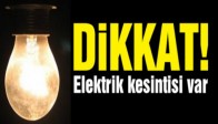 Dikkat ! Elektrik Kesintisi Var