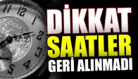 Dikkat Türkiye'de Saatler Geri Alınmadı