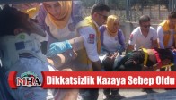 Dikkatsizlik Kazaya Sebep Oldu
