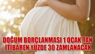 Doğum Borçlanması 1 Ocak'tan İtibaren Yüzde 30 Zamlanacak