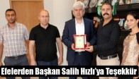 Efelerden Başkan Salih Hızlı’ya Teşekkür