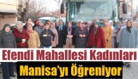 Efendi Mahallesi Kadınları Manisa’yı Öğreniyor