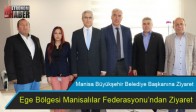 Ege Bölgesi Manisalılar Federasyonu’ndan Ziyaret