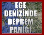 Ege Denizinde Deprem Paniği