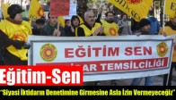 Eğitim-Sen; “Siyasi İktidarın Denetimine Girmesine Asla İzin Vermeyeceğiz”