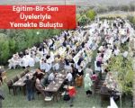 Eğitim Bir-Sen Üyeleriyle Yemekte Buluştu !