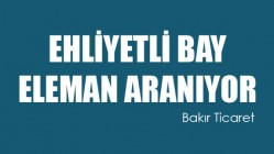 Ehliyetli Bay Eleman Aranıyor