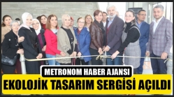 Ekolojik Tasarım Sergisi açıldı
