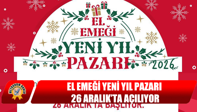 El Emeği Yeni Yıl Pazarı 26 Aralık’ta Açılıyor