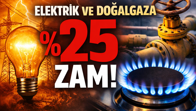 Elektrik ve Doğalgaza Yüzde 25 Zam
