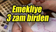 Emekliye 3 Zam Birden
