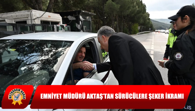 Emniyet Müdürü Aktaş’tan sürücülere şeker ikramı