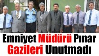 Emniyet Müdürü Pınar, Gazileri Unutmadı
