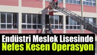 Endüstri Meslek Lisesinde Nefes Kesen Operasyon