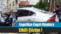 Engelliye Engel Olanlara Etkili Çözüm !