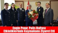 Engin Pınar, Polis Haftası Etkinliklerinde Kaymakamı Ziyaret Etti