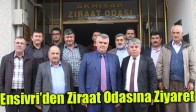 Ensivri’den Ziraat Odasına Ziyaret