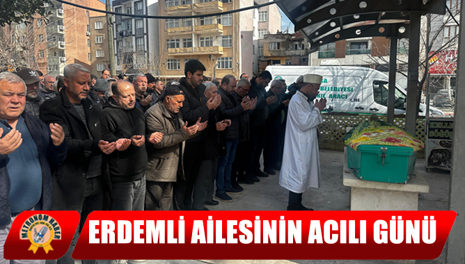 Erdemli Ailesinin Acılı Günü