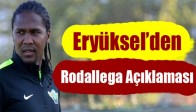Eryüksel’den Rodallega Açıklaması