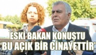 ESKİ BAKAN KONUŞTU
